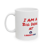 Appreciation Ceramic Mug, (11oz)"I Am a Big Deal at Liberty Tax" Coffee Mug