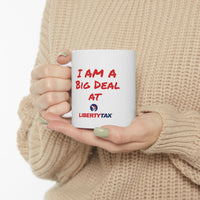 Appreciation Ceramic Mug, (11oz)"I Am a Big Deal at Liberty Tax" Coffee Mug