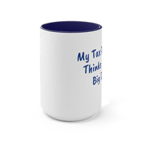 My Tax Preparer Thinks I am a Big Deal. Two-Tone Coffee Mugs, 15oz